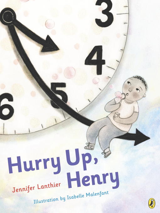 Title details for Hurry Up, Henry by Jennifer Lanthier - Available